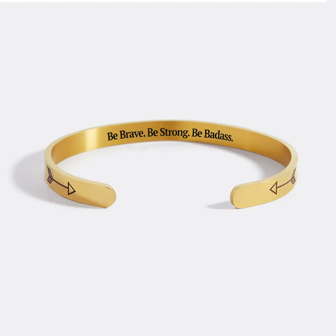 Be Brave. Be Strong. Be Badass. Personalizable Cuff Bracelet