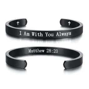 Bible Verse Bracelet <br> I Am With You Always (Cuff)